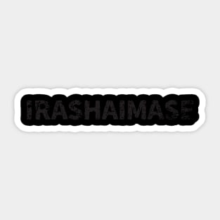 welcome (Irashaimase) japanese english - Black Sticker